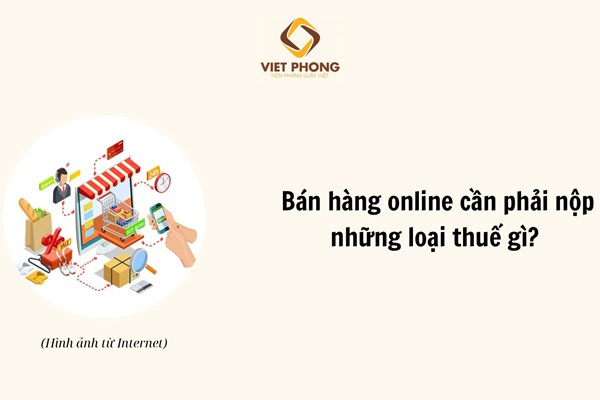 Bán hàng online phải nộp những loại thuế gì?