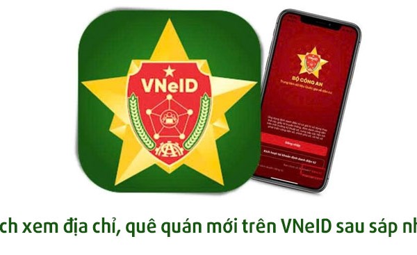 Tra cứu quê quán, địa chỉ mới sau sáp nhập trên VneID