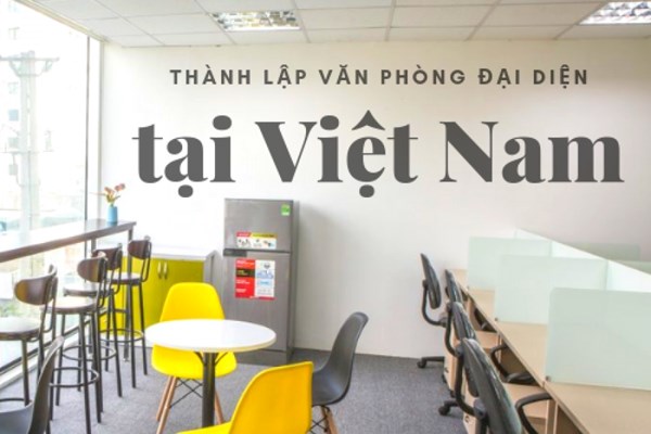 Thủ tục mở văn phòng đại diện tại Việt Nam